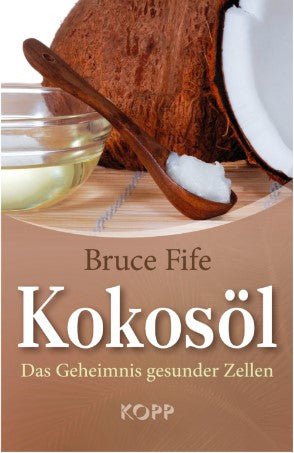 Kokosöl-Handbuch – Wie Kokosöl die Gesundheit fördert und Schönheit schenkt, mit Rezepten & Ernährungsplänen